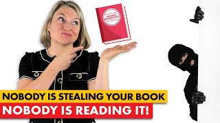 Nobody Is Stealing Your Book… Nobody Is Reading It