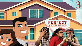 Perfect Match Maker || Episode -3