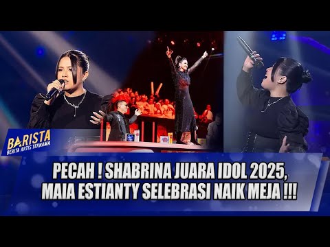 SHABRINA MENANG INDONESIAN IDOL 2025, BEGINI AKSI SELEBRASI MAIA ESTIANTY NAIK MEJA !! - BARISTA
