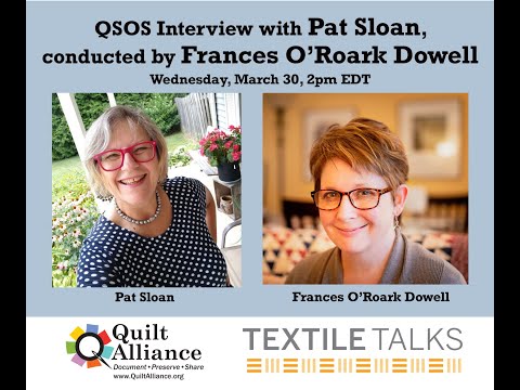 Textile Talk: QSOS Interview with Pat Sloan conducted by Frances O'Roark Dowell