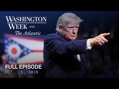 Washington Week with The Atlantic full episode, Oct. 23, 2026