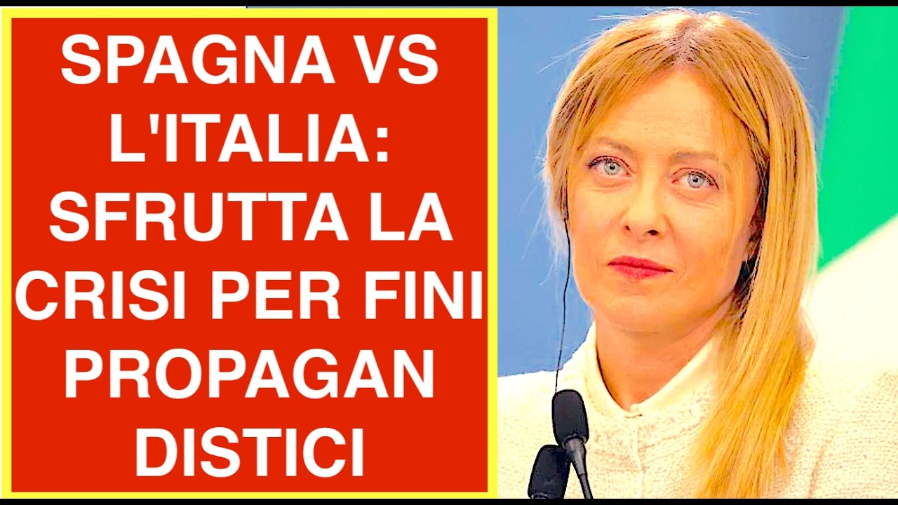 SPAGNA VS L'ITALIA: SFRUTTA LA CRISI PER FINI ELETTORALI PROPAGANDISTICI