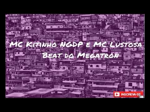 MC Kitinho NGDP e MC Lustosa - Beat do Megatron