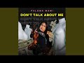 Don't Talk About Me Don't Talk About Me