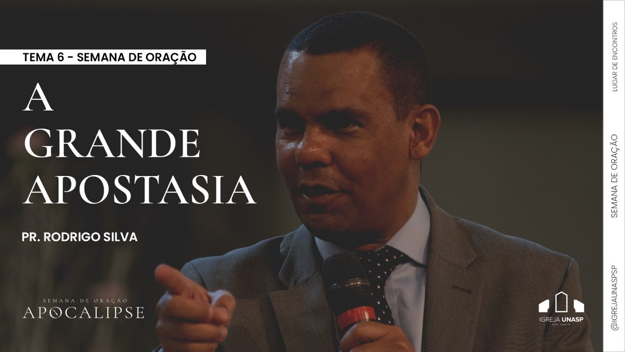 A GRANDE APOSTASIA | Dr. Rodrigo Silva | APOCALIPSE | Igreja Unasp SP | 6º dia