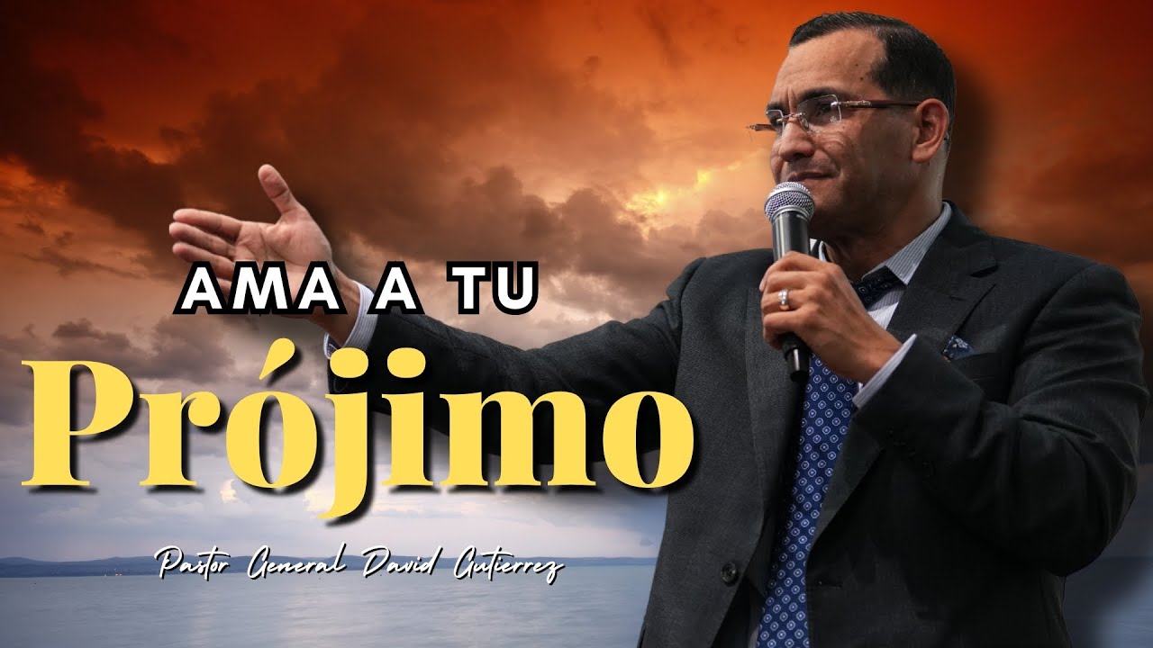 Ama A Tu Prójimo - Pastor General David Gutierrez