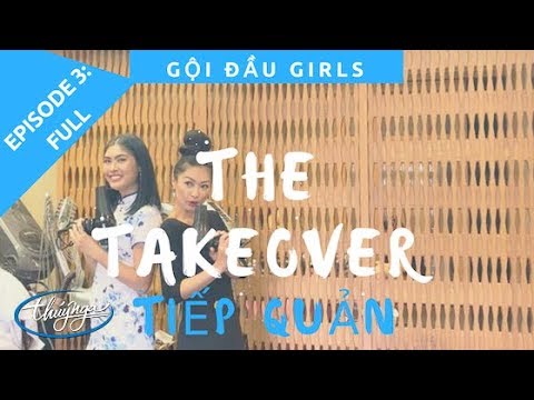 The Take Over 2018 l Episode 3: “Gội đầu” Girls (Tiếp Quản: Tập 3)