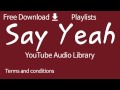 Say Yeah YouTube Audio Library
