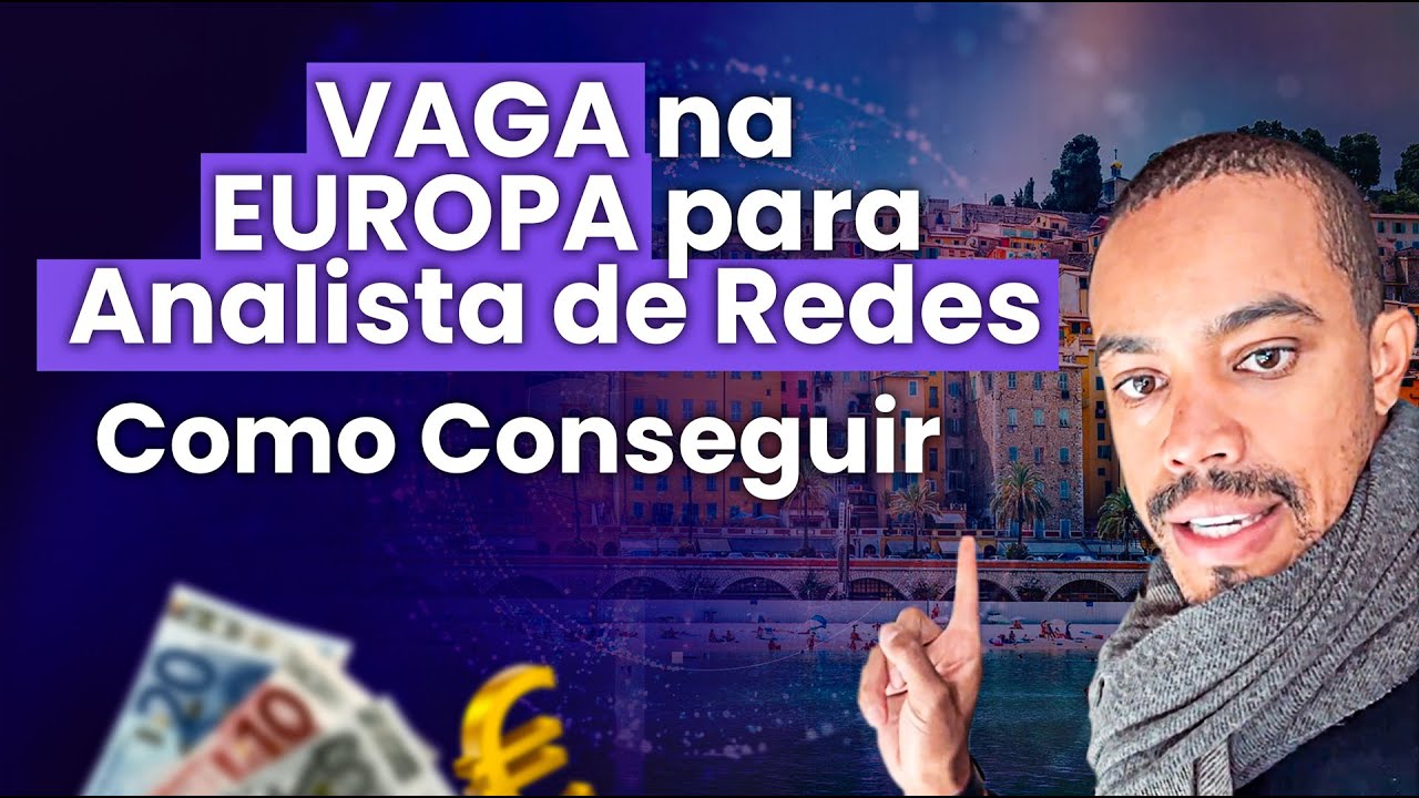 VAGA NA EUROPA PARA ANALISTA DE REDES (COMO CONSEGUIR)