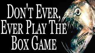 "Don't Ever, Ever Play The Box Game" | CreepyPasta Storytime