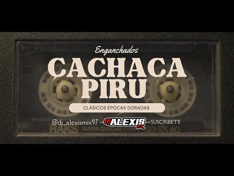 CACHACA PIRU CLÁSICOS DE LA ÉPOCA DORADA - ALEXIS MIX
