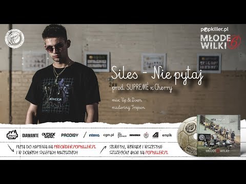 03. Siles - Nie pytaj (prod. SUPREMÉ x Cherry) [Popkiller Młode Wilki 6]