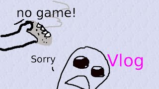 Vlog-There is no game today... sorry