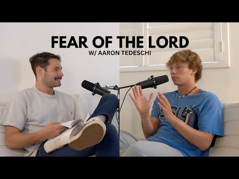 Fear Of The Lord W/ Aaron Tedeschi (EP 37)