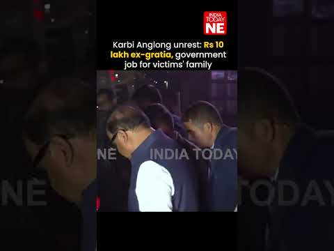 Karbi Anglong unrest: Rs 10 lakh ex-gratia, government job for victims' family