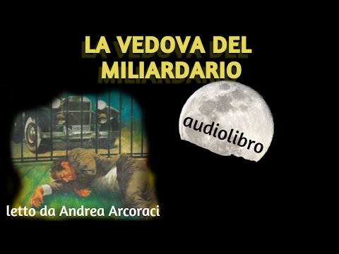 LA VEDOVA DEL MILIARDARIO - audiolibro letto da Andrea Arcoraci