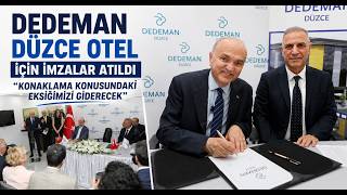 Dedeman Düzce Otel İçin İmzalar Atıldı