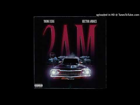2AM - Easty Serg ft Hector Andres  Produced By tRAkzillabeats