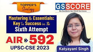 Mastering the Essentials: Key to Success in the last attempt by Katyayani Singh, AIR-592, UPSC CSE-2023