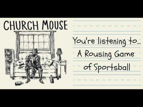 Church Mouse - A Rousing Game of Sportsball