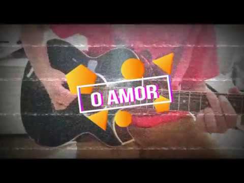 O Amor - Guilherme Galvão