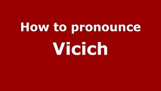 How to pronounce Vicich