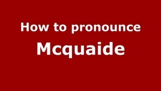 How to pronounce Mcquaide