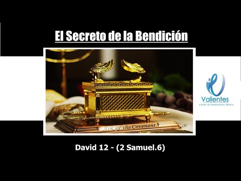 El Secreto para ser Bendecido por Dios - 2 Samuel.6