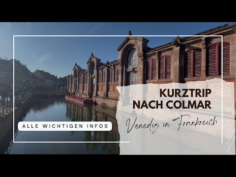 Colmar| Städtereise im Elsass| Sehenswürdigkeiten| Frankreich| Erfahrungsbericht