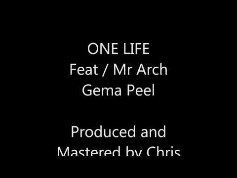 One life / Feat Mr Arch / Gema Peel / Produced by Chris Spillman
