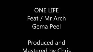 One life / Feat Mr Arch / Gema Peel / Produced by Chris Spillman