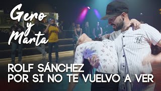 Gero &amp; Marta | Bachata Sensual | Por si no te vuelvo a ver - Rolf Sánchez