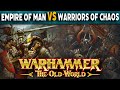 Empire Of Man VS Warriors Of Chaos Warhammer The Old World Battle Report