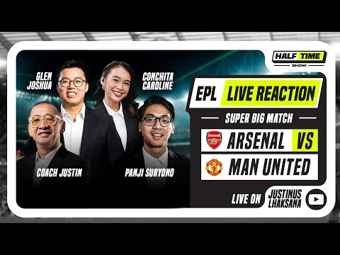 HALF TIME SHOW #12: SUPER BIG MATCH LIVE REACTION ARSENAL VS MANCHESTER UNITED
