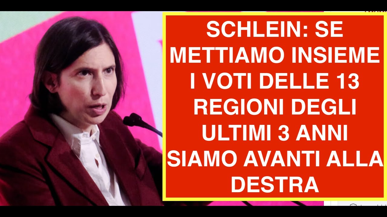 SCHLEIN: SE METTIAMO INSIEME I VOTI DELLE 13 REGIONI DEGLI ULTIMI 3 ANNI SIAMO AVANTI ALLA DESTRA