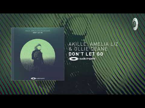 PROGRESSIVE TRANCE: Akille, Amelia Liz & Ollie Deane - Don't Let Go [AudioImprint] + LYRICS