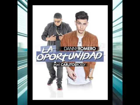 La Oportunidad - Danny Romero x Carlitos Rossy