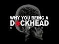 Why You Being a D*ckhead ft. Kate Nash 