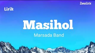 Download lagu LIRIK LAGU MASIHOL - MARSADA BAND mp3