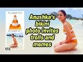 Anushka S Bikini Photo Invites Trolls And Memes