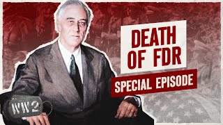 The Death of Franklin Roosevelt - WW2 Documentary Special