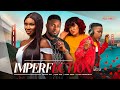 IMPERFECTION (Full Movie) Maurice Sam, Sonia Uche 2023 Trending Nigerian Nollywood Romantic Movie