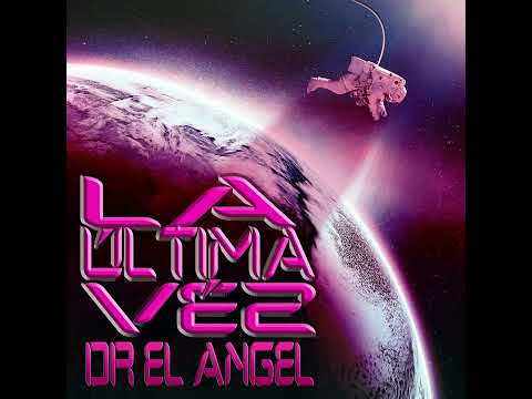 Dr El Angel - La Última Vez. (Urbana Electrónica)
