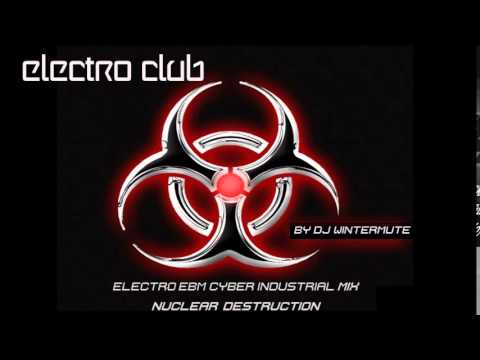 ELECTRO EBM CYBER INDUSTRIAL MIX – NUCLEAR DESTRUCTION