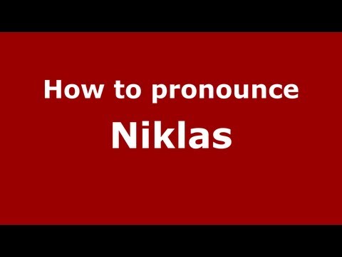 How to Pronounce Niklas - PronounceNames.com