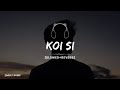 Koi Si Afsana Khan Slowed Reverb Lofi Song Nirmaan New Song Lofi Music