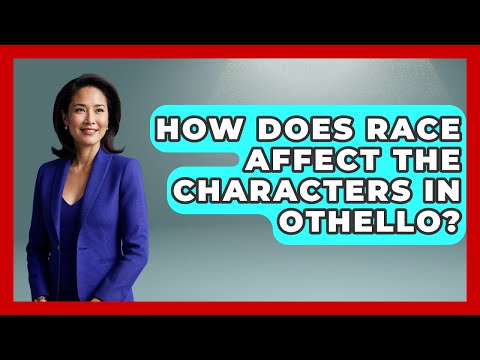 How Does Race Affect The Characters In Othello? - Famous Movies Club