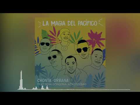 LA MAGIA DEL PACÍFICO - CHONTA URBANA - NIDIA GÓNGORA - AFROTUMBAO