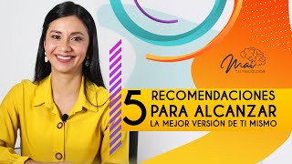 5 Recomendaciones para Alcanzar la Mejor Versión de Ti Mismo - Maigleicer Ariza Ruiz