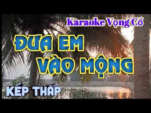 Karaoke Vọng Cổ Đưa Em Vào Mộng - Dây Kép Thấp - Tác giả : Nguyễn Hữu Nghĩa